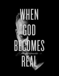 Title: When God Becomes Real, Author: Brian Johnson