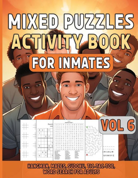 Mixed Puzzles Activity Book For Inmates Vol 6: Fun Activities For Adults Including Hangman, Mazes, Sudoku, Tic Tac Toe, Word Search, Challenging Brain Games For Men In Jail, Relaxing Variety Puzzle Book