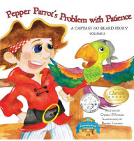 Title: Pepper Parrot's Problem with Patience: A Captain No Beard Story, Author: Carole P. Roman