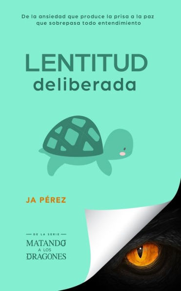 Lentitud deliberada: De la ansiedad que produce la prisa a la paz que sobrepasa todo entendimiento