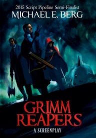 Title: Grimm Reapers, Author: Michael E Berg