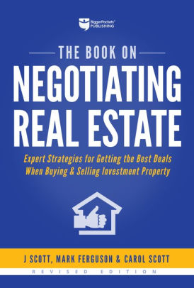 The Book On Negotiating Real Estate Expert Strategies For Getting The Best Deals When Buying Selling Investment Property By J Scott Mark Ferguson Carol Scott Paperback Barnes Noble