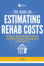 The Book on Estimating Rehab Costs: The Investor's Guide to Defining Your Renovation Plan, Building Your Budget, and Knowing Exactly How Much It All Costs