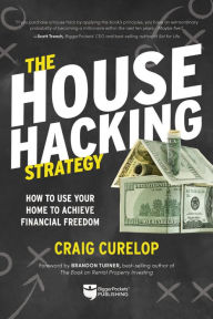 Download for free books online The House Hacking Strategy: How to Use Your Home to Achieve Financial Freedom by Craig Curelop, Brandon Turner (English Edition) 9781947200159 