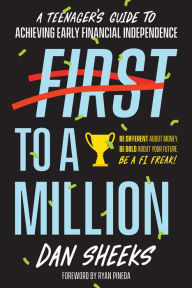 Download ebooks google nook First to a Million: A Teenager's Guide to Achieving Early Financial Independence