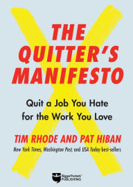 Free ebook downloads on computers The Quitter's Manifesto: Quit a Job You Hate for the Work You Love 9781947200678 CHM MOBI by Tim Rhode, Pat Hiban, Tim Rhode, Pat Hiban