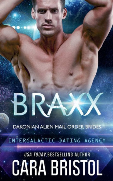 Braxx: Dakonian Alien Mail Order Brides #6 (Intergalactic Dating Agency):