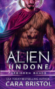 Title: Alien Undone, Author: Cara Bristol