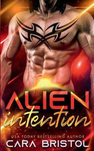 Title: Alien Intention, Author: Cara Bristol