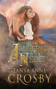 Title: Die Jungfrau aus dem Nebel, Author: Tanya Anne Crosby