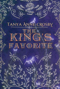 Title: The King's Favorite, Author: Tanya Anne Crosby