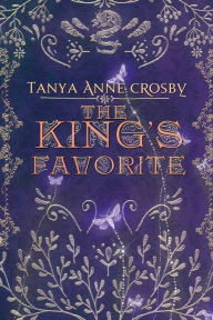 Title: The King's Favorite, Author: Tanya Anne Crosby