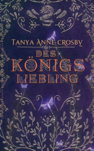 Title: Des Königs Liebling, Author: Tanya Anne Crosby