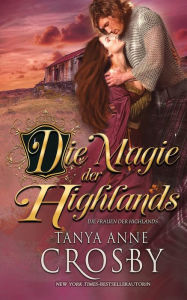 Title: Die Magie der Highlands, Author: Tanya Anne Crosby