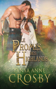 Title: Le Promis des Highlands, Author: Tanya Anne Crosby