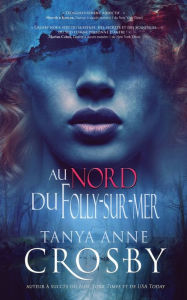 Title: Au nord de Folly-sur-mer, Author: Tanya Anne Crosby