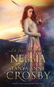 Title: La fanciulla dalla nebbia, Author: Tanya Anne Crosby