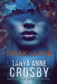 Title: Speak No Evil, Author: Tanya Anne Crosby