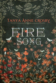 Title: Fire Song, Author: Tanya Anne Crosby