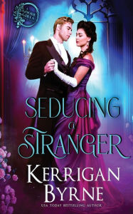 Title: Seducing a Stranger, Author: Kerrigan Byrne