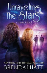 Title: Unraveling the Stars: A Starstruck Novel, Author: Brenda Hiatt