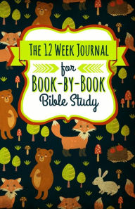 Title: The 12 Week Journal for Book-By-Book Bible Study: A Workbook for Understanding Biblical Places, People, History, and Culture, Author: Shalana Frisby