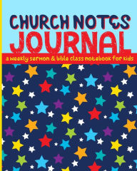 Title: Church Notes Journal: A Weekly Sermon and Bible Class Notebook for Kids, Author: Shalana Frisby