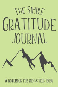 Title: The Simple Gratitude Journal: A Notebook for Men & Teen Boys, Author: Shalana Frisby