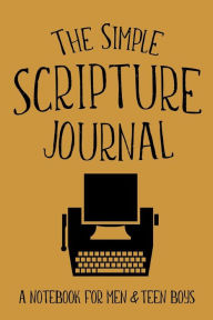 Title: The Simple Scripture Journal: A Notebook for Men & Teen Boys, Author: Shalana Frisby