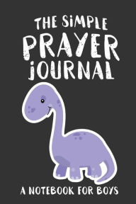 Title: The Simple Prayer Journal: A Notebook for Boys, Author: Shalana Frisby