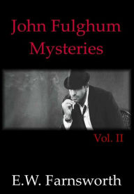 Title: John Fulghum Mysteries, Vol. II, Author: E W Farnsworth