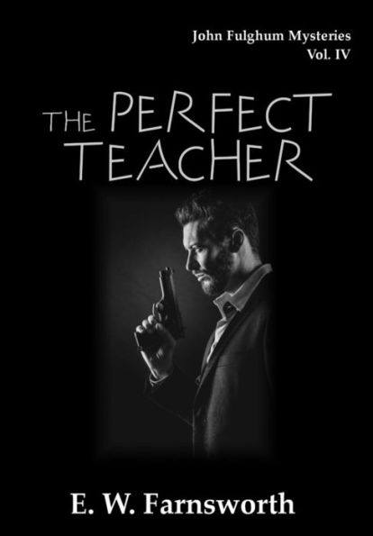 John Fulghum Mysteries, Vol. IV: The Perfect Teacher