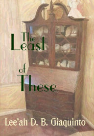 Title: The Least of These, Author: Lee'ah D.B. Giaquinto