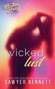 Title: Wicked Lust, Author: Sawyer Bennett