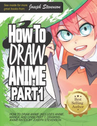 Title: How to Draw Anime Part 1: Drawing Anime Faces, Author: Joseph Stevenson