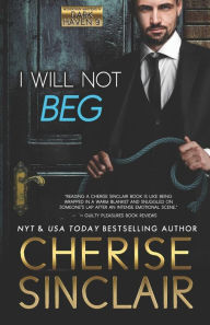 Title: I Will Not Beg, Author: Cherise Sinclair