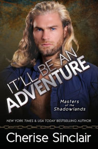 Title: It'll Be An Adventure, Author: Cherise Sinclair