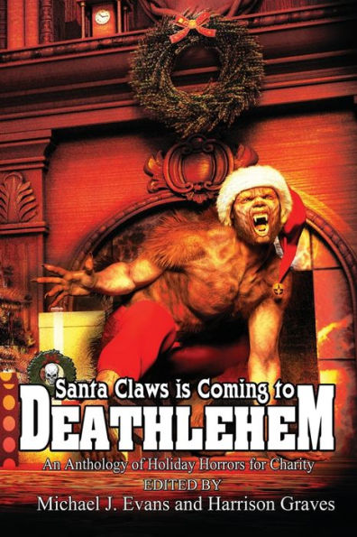 Santa Claws is Coming to Deathlehem: An Anthology of Holiday Horrors for Charity