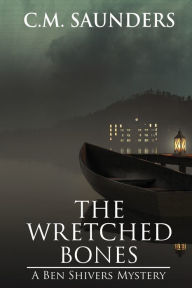 Title: The Wretched Bones, Author: C M Saunders