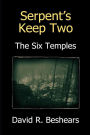 Serpent's Keep Two: The Six Temples