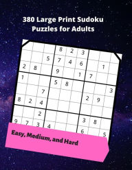Title: 380 Large Print Sudoku Puzzles for Adults: easy to hard puzzles to challenge your brain, Author: Royal Wisdom