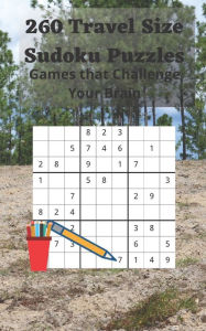 Title: 260 Travel Size Sudoku Puzzles: Games that Challenge Your Brain, Author: Royal Wisdom