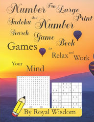 Title: Number Fun Large Print Sudoku and Number Search Game Book: Games to Relax and Work the Mind, Author: Royal Wisdom