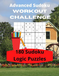 Title: Advanced Sudoku Workout Challenge: 180 Large Print Sudoku Logic Puzzles, Author: Royal Wisdom