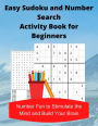 Easy Sudoku and Number Search Activity Book for Beginners: Number Fun to Stimulate the Mind and Build Your Brain