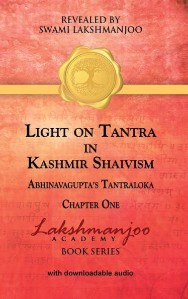 Light on Tantra Kashmir Shaivism: Chapter One of Abhinavagupta's Tantraloka