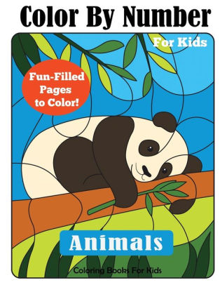 Download Color By Number For Kids Animals Coloring Activity Book By Coloring Books For Kids Paperback Barnes Noble