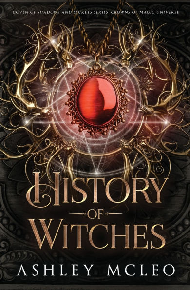 History of Witches: A Crowns of Magic Universe Series