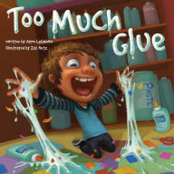 Title: Too Much Glue, Author: Jason Lefebvre