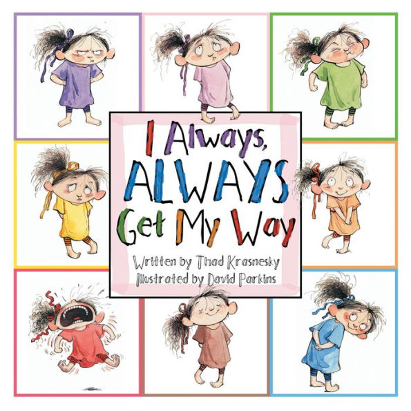 I Always, ALWAYS Get My Way